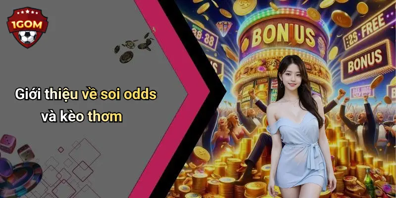 Giới thiệu về soi odds và kèo thơm