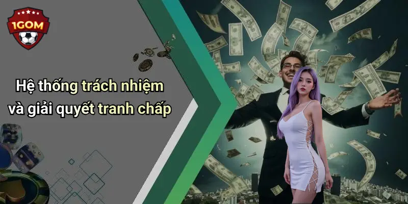 Hệ thống trách nhiệm và giải quyết tranh chấp