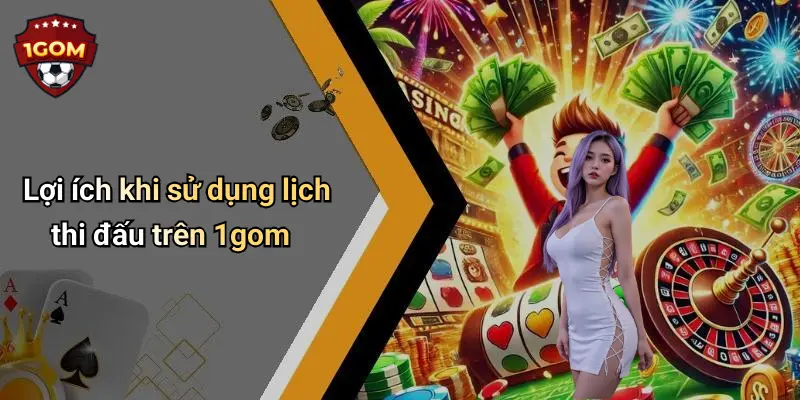 Lợi ích khi sử dụng lịch thi đấu trên 1gom