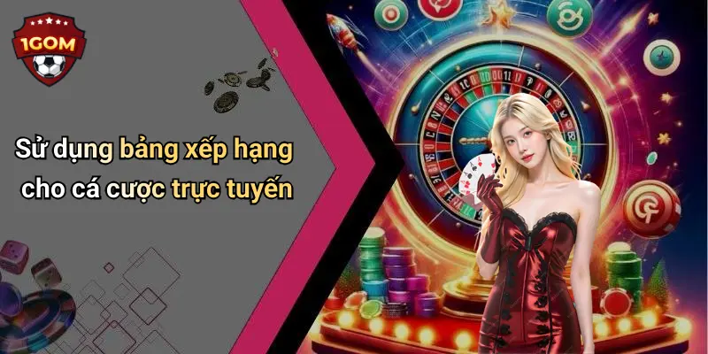 Sử dụng bảng xếp hạng cho cá cược trực tuyến