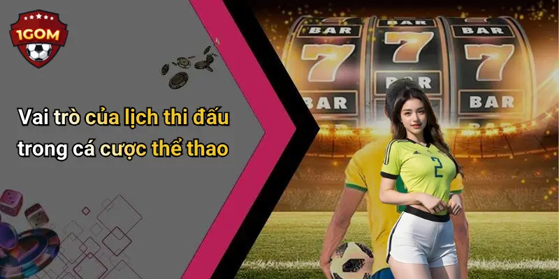 Vai trò của lịch thi đấu trong cá cược thể thao