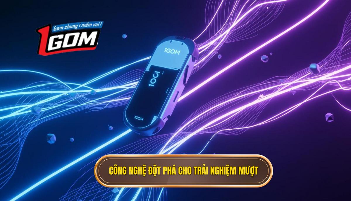 Công Nghệ Đột Phá_ Yếu Tố Quyết Định Cho Trải Nghiệm Cực Mượt