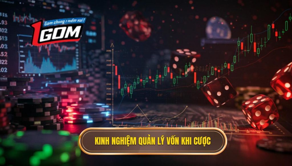 Kinh nghiệm quản lý vốn khi cược