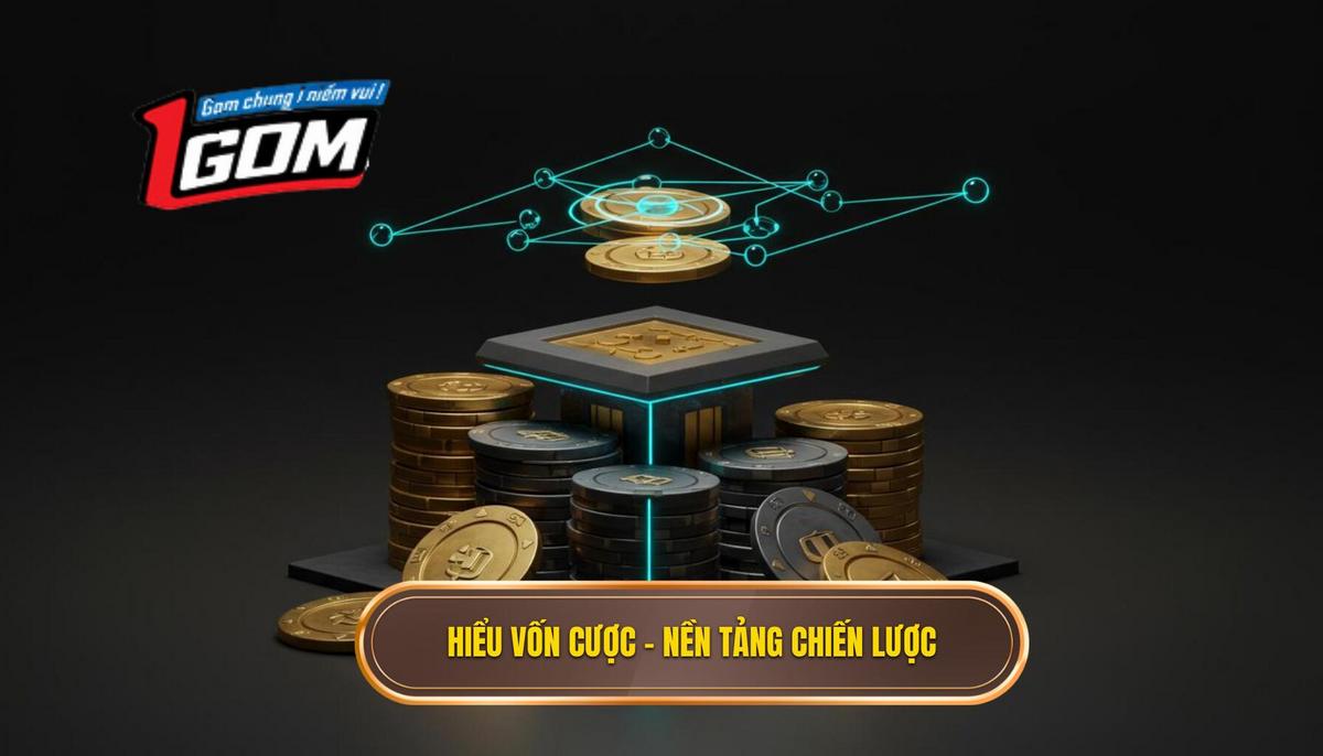 Phần 1_ Hiểu Rõ Vốn Cược – Nền Tảng Của Mọi Chiến Lược