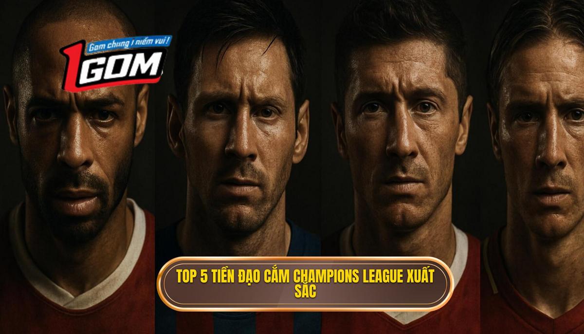 Phân tích Danh sách Top 5 tiền đạo cắm xuất sắc nhất Champions League
