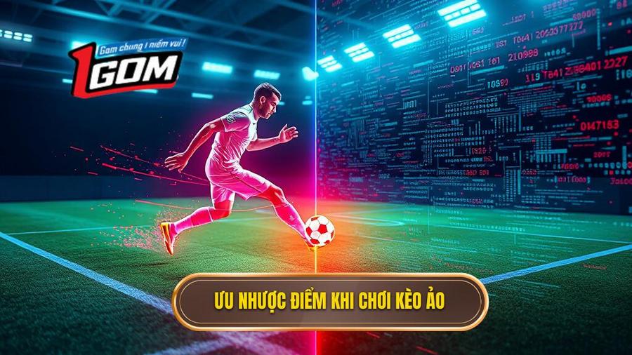 Ưu điểm và nhược điểm khi chơi Kèo ảo (Virtual sports)