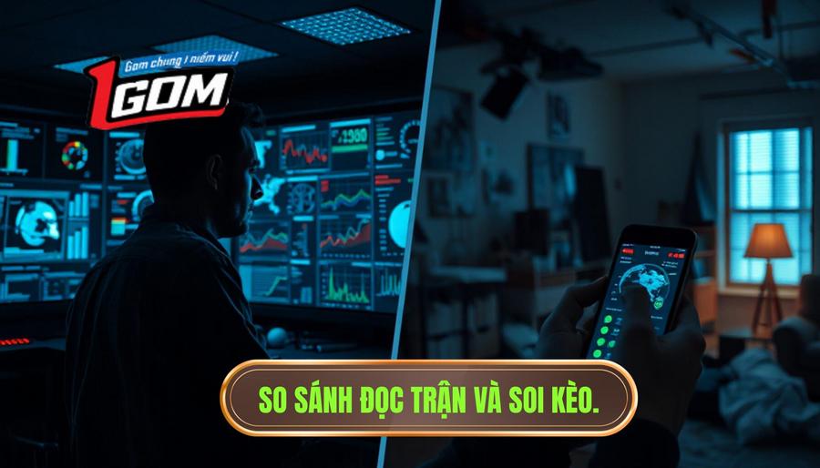 So sánh đọc trận và soi kèo.