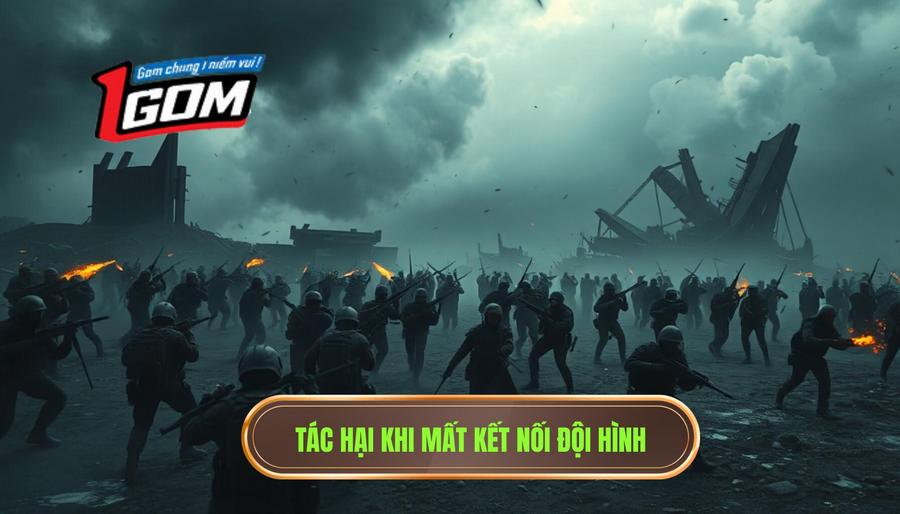 Tác hại khi mất kết nối đội hình