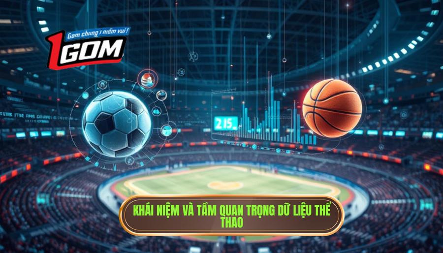 1. Khái niệm và tầm quan trọng dữ liệu thể thao