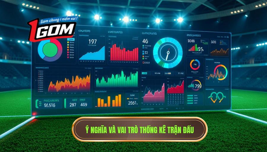 1. Ý nghĩa và vai trò thống kê trận đấu