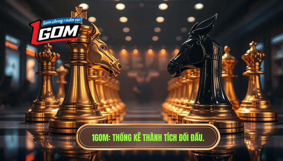 1GOM_ Thống kê thành tích đối đầu.
