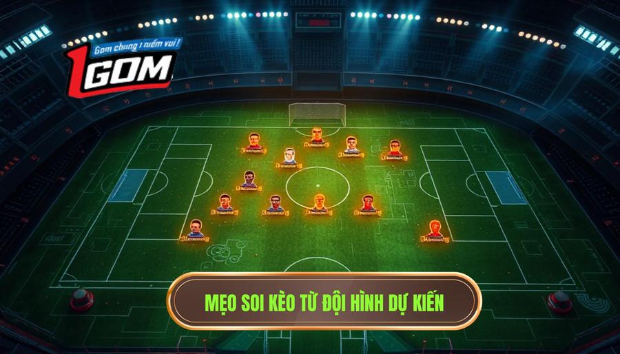 3. Mẹo soi kèo từ đội hình dự kiến