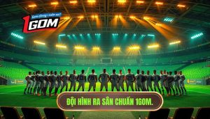 Đội hình ra sân chuẩn 1GOM.